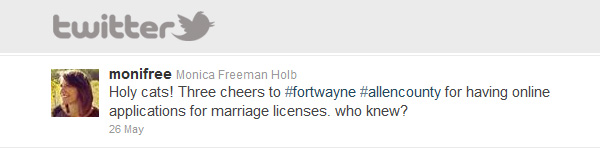 Monica Freeman's Tweet on May 26 read: Holy cats! Three cheers to #fortwayne #allencounty for having online applications for marriage licenses. who knew?